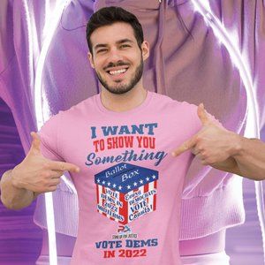 I WANT TO SHOW YOU SOMETHING/VOTE DEMS 2022